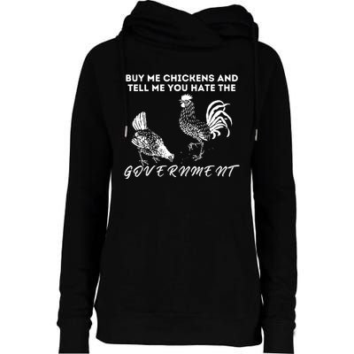 Buy Me Chickens And Tell Me You Hate The Government Womens Funnel Neck Pullover Hood