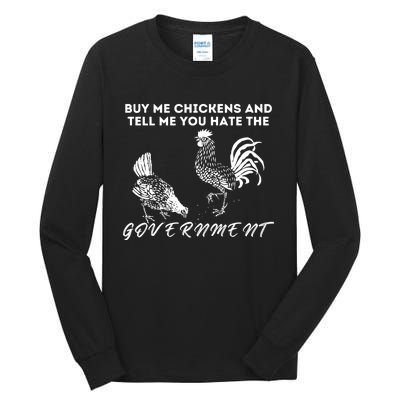 Buy Me Chickens And Tell Me You Hate The Government Tall Long Sleeve T-Shirt