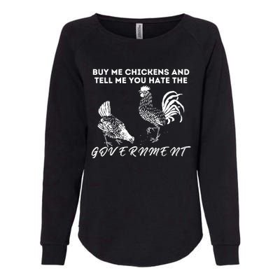 Buy Me Chickens And Tell Me You Hate The Government Womens California Wash Sweatshirt