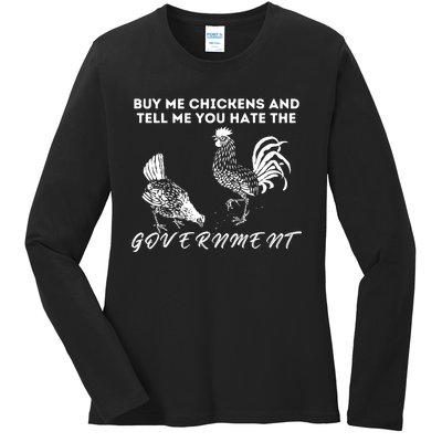 Buy Me Chickens And Tell Me You Hate The Government Ladies Long Sleeve Shirt