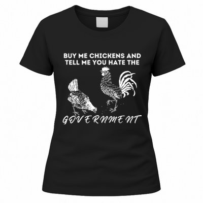 Buy Me Chickens And Tell Me You Hate The Government Women's T-Shirt