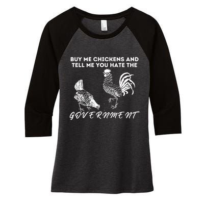 Buy Me Chickens And Tell Me You Hate The Government Women's Tri-Blend 3/4-Sleeve Raglan Shirt