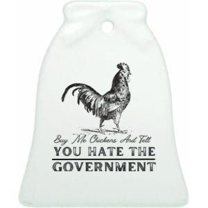 Buy Me Chickens And Tell You Hate The Government Ceramic Bell Ornament