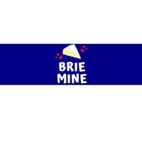 Brie Mine Cheese Funny Valentines Day Gift Bumper Sticker