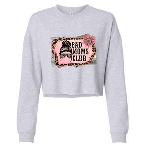 Bad Moms Club Member Funny Sarcastic Mom Friend Meaningful Gift Cropped Pullover Crew