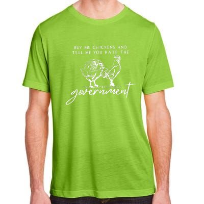 Buy Me Chickens And Tell Me You Hate The Government Adult ChromaSoft Performance T-Shirt