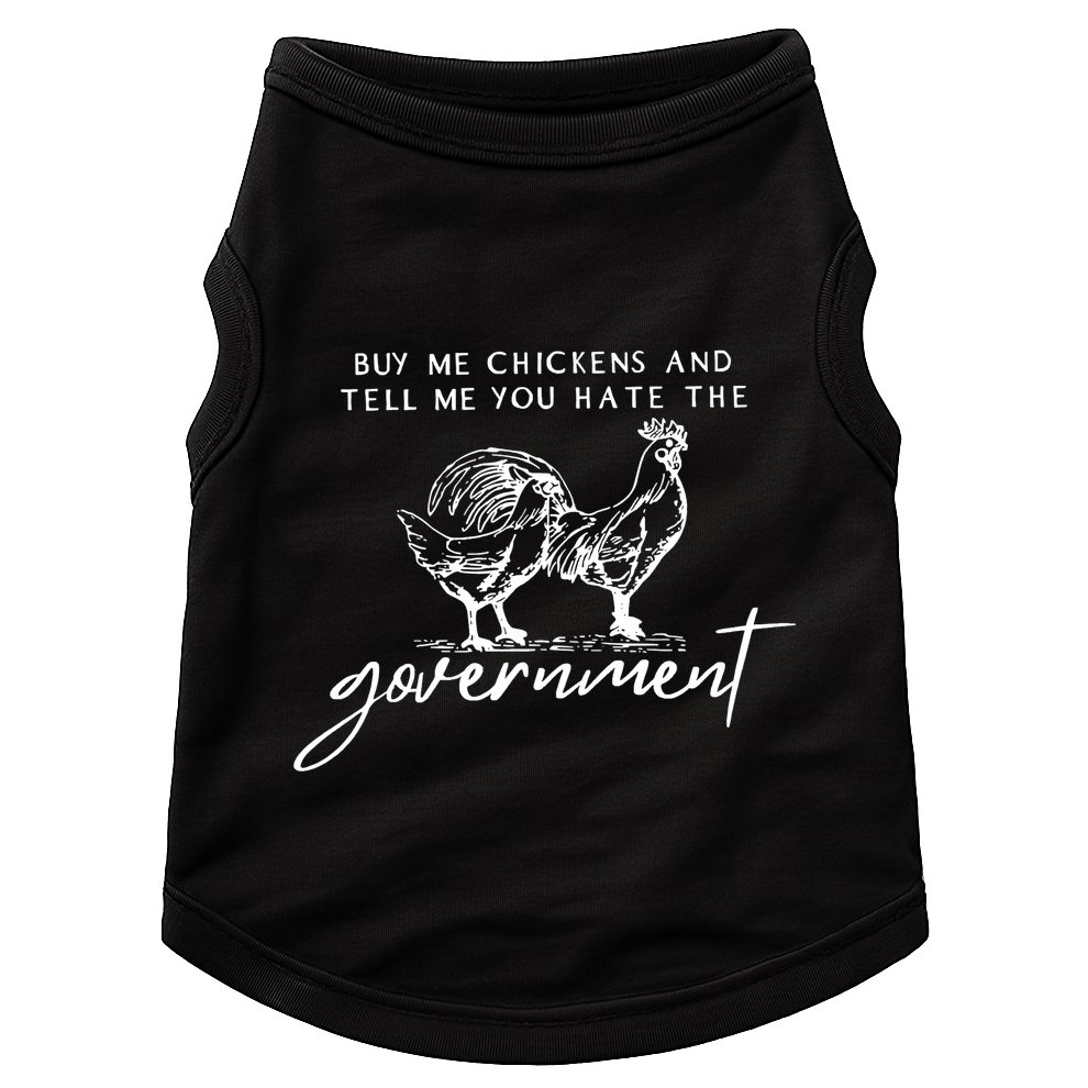 Buy Me Chickens And Tell Me You Hate The Government Doggie Tank