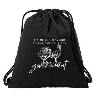 Buy Me Chickens And Tell Me You Hate The Government Drawstring Bag