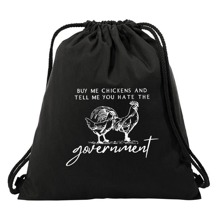 Buy Me Chickens And Tell Me You Hate The Government Drawstring Bag