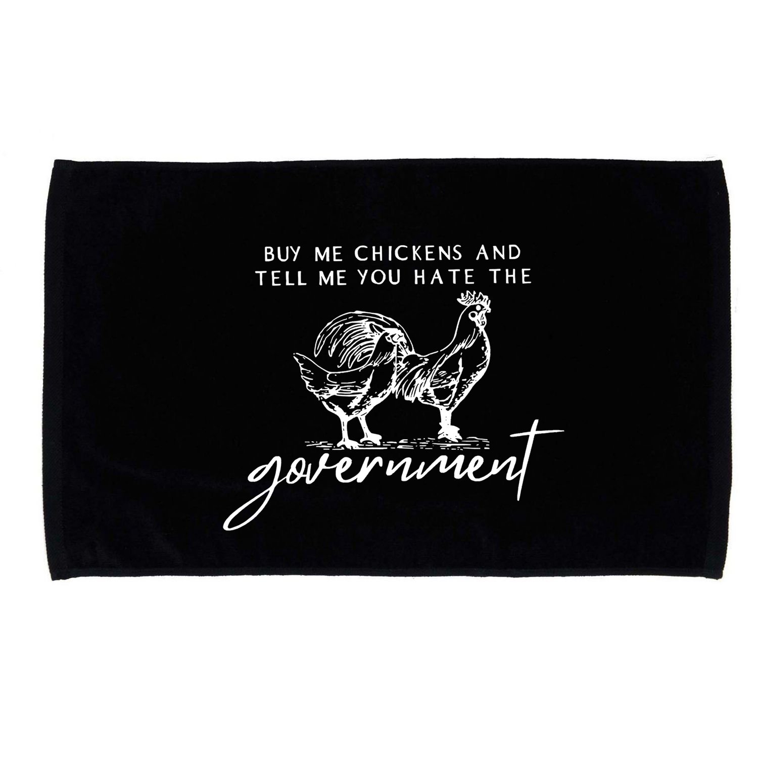Buy Me Chickens And Tell Me You Hate The Government Microfiber Hand Towel