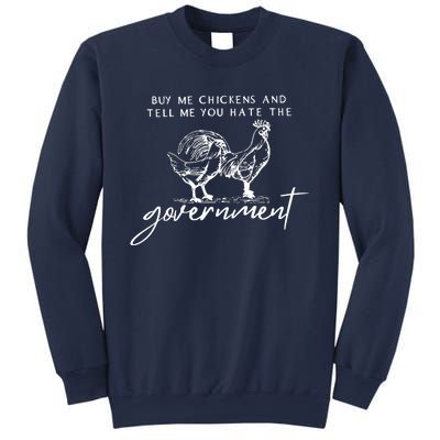 Buy Me Chickens And Tell Me You Hate The Government Sweatshirt