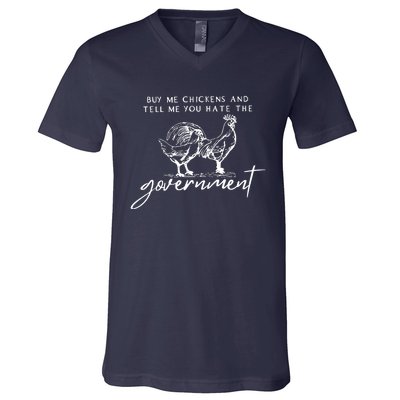 Buy Me Chickens And Tell Me You Hate The Government V-Neck T-Shirt