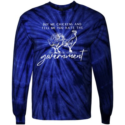 Buy Me Chickens And Tell Me You Hate The Government Tie-Dye Long Sleeve Shirt