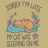 Blame My Cat Sorry Im Late He Sat On Me Button
