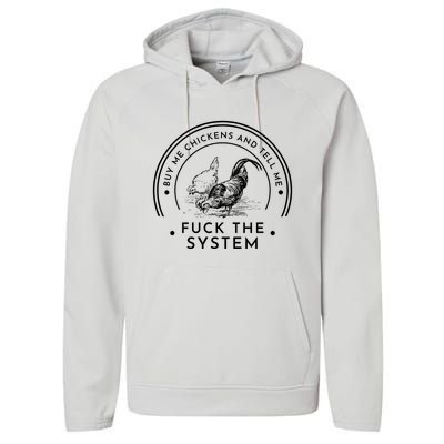 Buy Me Chickens And Tell You Fuck The System Performance Fleece Hoodie