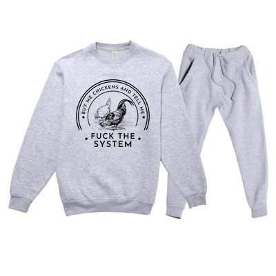 Buy Me Chickens And Tell You Fuck The System Premium Crewneck Sweatsuit Set