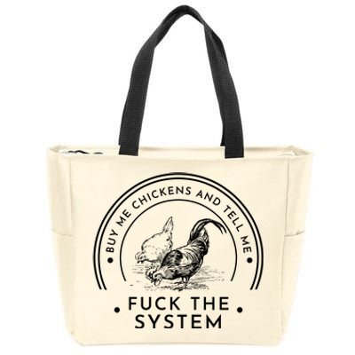 Buy Me Chickens And Tell You Fuck The System Zip Tote Bag