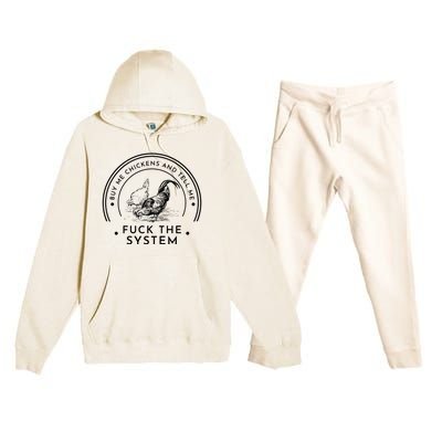 Buy Me Chickens And Tell You Fuck The System Premium Hooded Sweatsuit Set