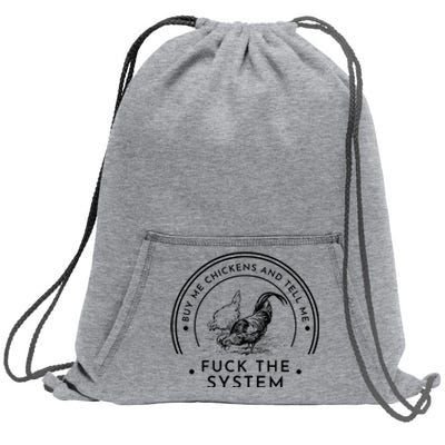 Buy Me Chickens And Tell You Fuck The System Sweatshirt Cinch Pack Bag