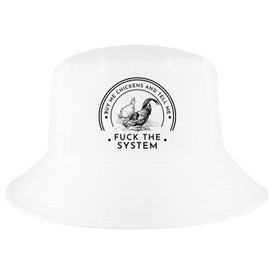Buy Me Chickens And Tell You Fuck The System Cool Comfort Performance Bucket Hat