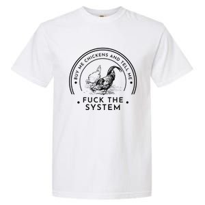 Buy Me Chickens And Tell You Fuck The System Garment-Dyed Heavyweight T-Shirt