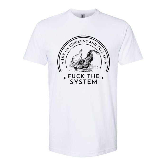 Buy Me Chickens And Tell You Fuck The System Softstyle CVC T-Shirt