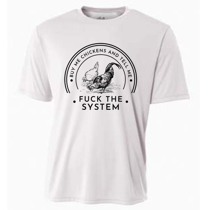 Buy Me Chickens And Tell You Fuck The System Cooling Performance Crew T-Shirt