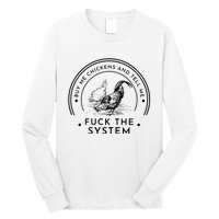 Buy Me Chickens And Tell You Fuck The System Long Sleeve Shirt