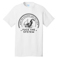 Buy Me Chickens And Tell You Fuck The System Tall T-Shirt