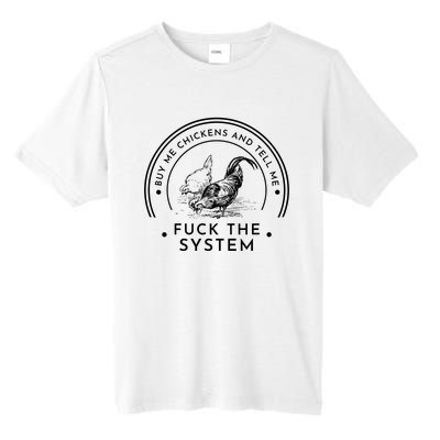 Buy Me Chickens And Tell You Fuck The System Tall Fusion ChromaSoft Performance T-Shirt