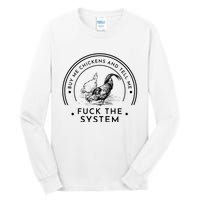 Buy Me Chickens And Tell You Fuck The System Tall Long Sleeve T-Shirt