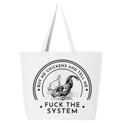 Buy Me Chickens And Tell You Fuck The System 25L Jumbo Tote