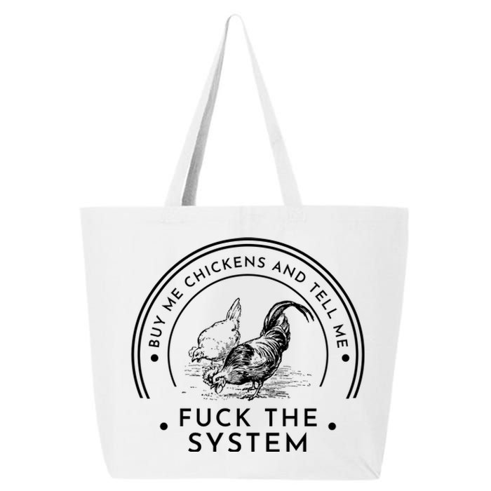 Buy Me Chickens And Tell You Fuck The System 25L Jumbo Tote