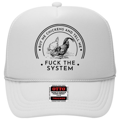 Buy Me Chickens And Tell You Fuck The System Trucker Hat