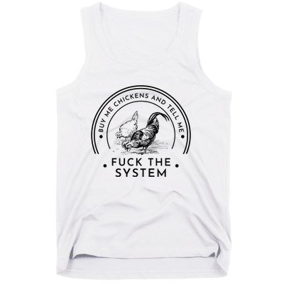 Buy Me Chickens And Tell You Fuck The System Tank Top