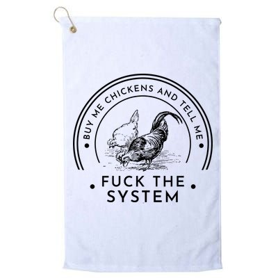 Buy Me Chickens And Tell You Fuck The System Golf Towel
