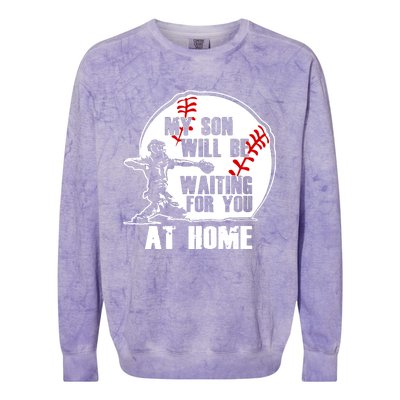 Baseball Mom Cute Gift My Son Will Be Waiting At Home Gift Colorblast Crewneck Sweatshirt