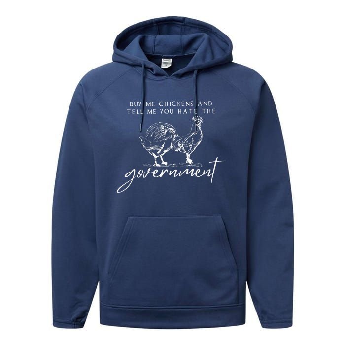 Buy Me Chickens And Tell Me You Hate The Government Performance Fleece Hoodie