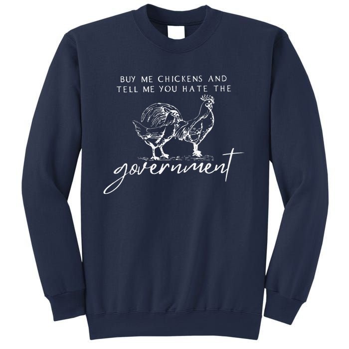 Buy Me Chickens And Tell Me You Hate The Government Sweatshirt