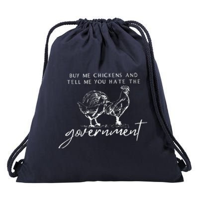 Buy Me Chickens And Tell Me You Hate The Government Drawstring Bag