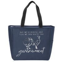 Buy Me Chickens And Tell Me You Hate The Government Zip Tote Bag