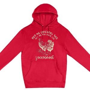 Buy Me Chicken And Tell Me You Hate The Government Premium Pullover Hoodie