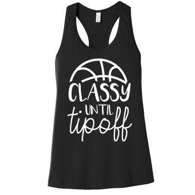 Basketball Mom Classy Until Tipoff Basketball For Women Women's Racerback Tank