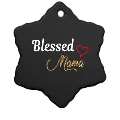 Blessed Mama Cool Gift I Love You Cool Gift Mother Day's Cool Gift Ceramic Star Ornament