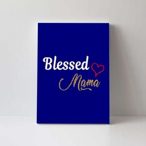 Blessed Mama Cool Gift I Love You Cool Gift Mother Day's Cool Gift Canvas