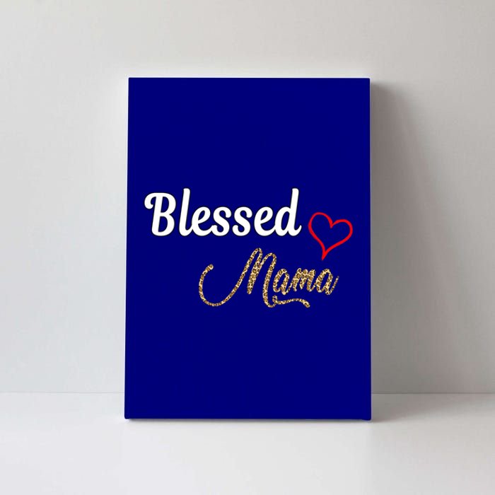 Blessed Mama Cool Gift I Love You Cool Gift Mother Day's Cool Gift Canvas