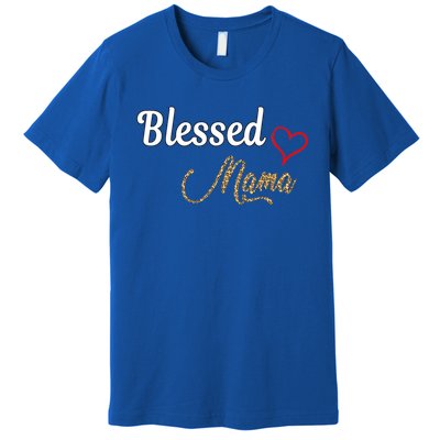 Blessed Mama Cool Gift I Love You Cool Gift Mother Day's Cool Gift Premium T-Shirt