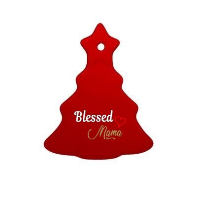 Blessed Mama Cool Gift I Love You Cool Gift Mother Day's Cool Gift Ceramic Tree Ornament