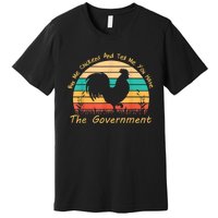 Buy Me Chickens And Tell Me You Hate The Government Vintage Premium T-Shirt