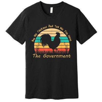 Buy Me Chickens And Tell Me You Hate The Government Vintage Premium T-Shirt